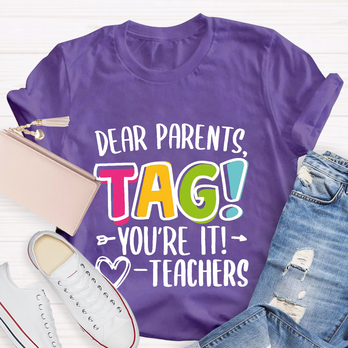 Dear Parents Tag You're It Love Teachers T-Shirt