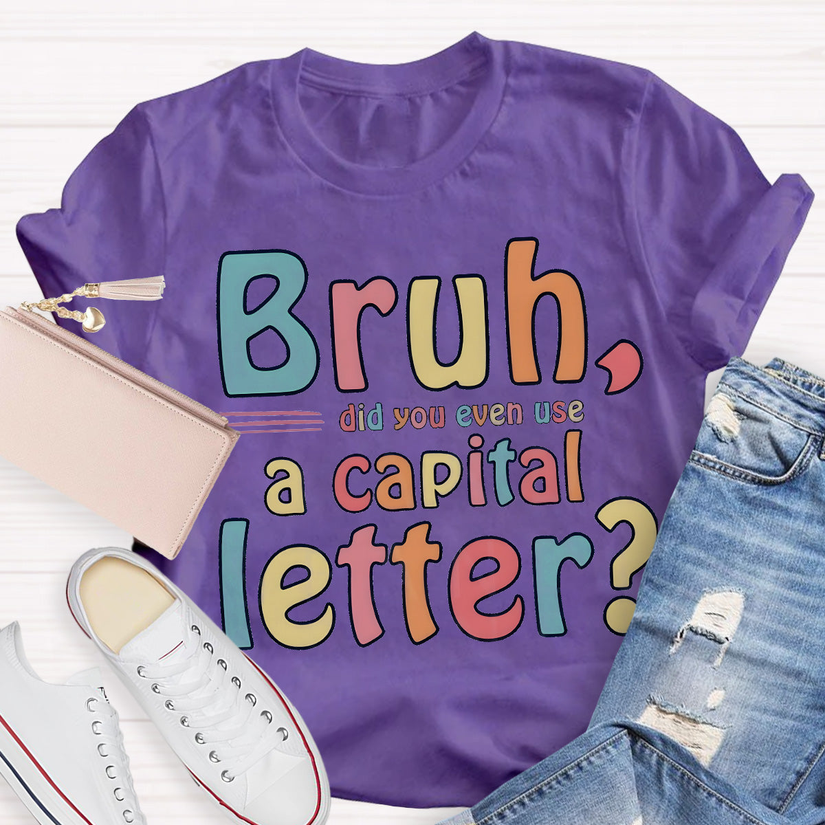 Bruh Did You Even Use A Capital Letter Teacher T-Shirt