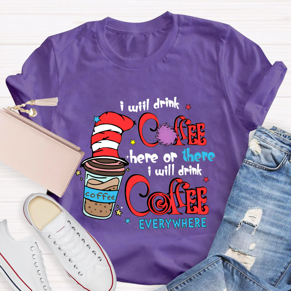 I Will Drink Coffee Here Or There I Will Drink Coffee Everywhere T-Shirt