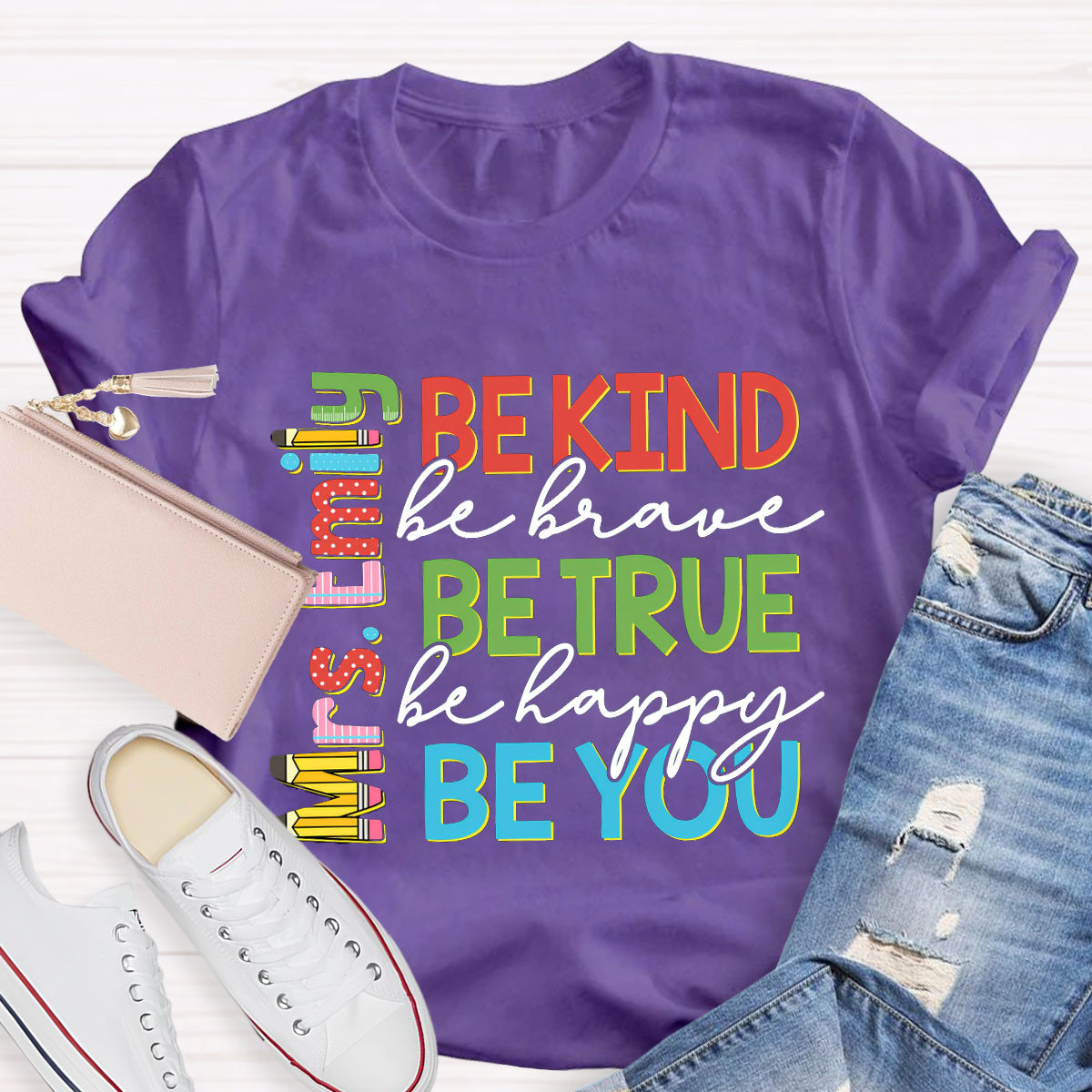 Personalized Name Be Kind Be True Be You Teacher T-Shirt