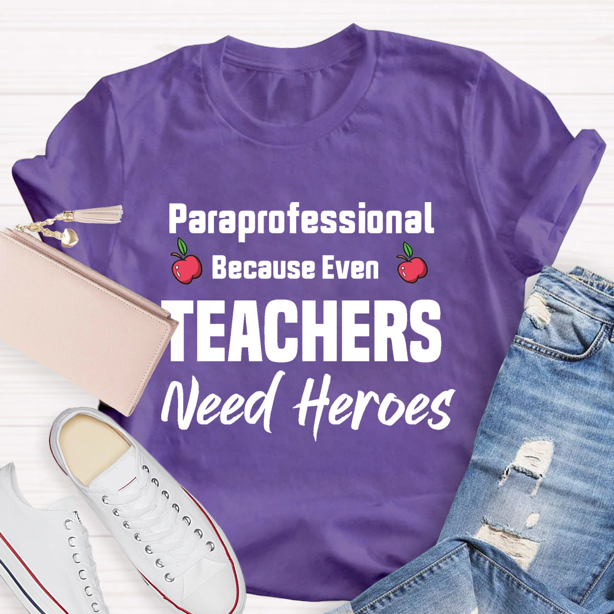 Paraprofessional Because Even Teachers Need Heroes Teacher T-Shirt