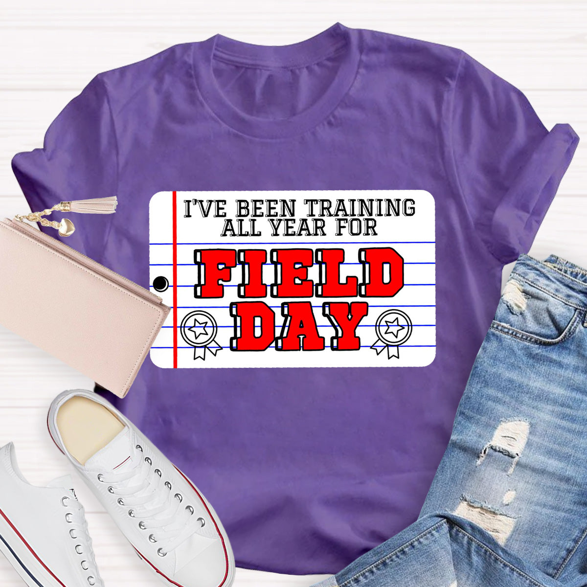 I've Been Training All Year For Field Day Teacher T-Shirt