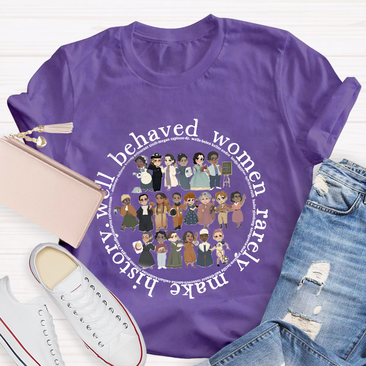 Well Behaved Women Rarely Make History T-Shirt