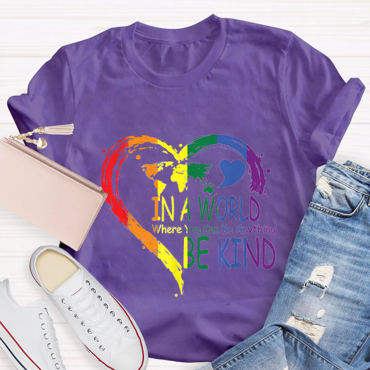 In A World Where You Can Be Anything Be Kin Colorful Heart T-Shirt