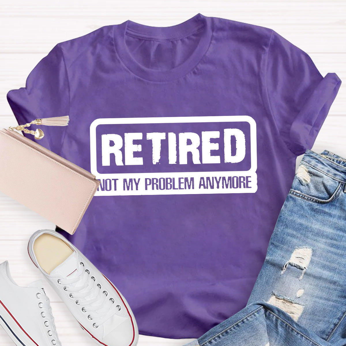 Retired Not My Problem Anymore Teacher T-Shirt