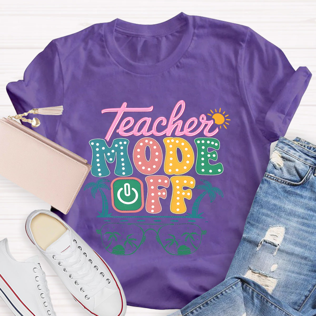 Teacher Mode Off Sunny Teacher T-Shirt