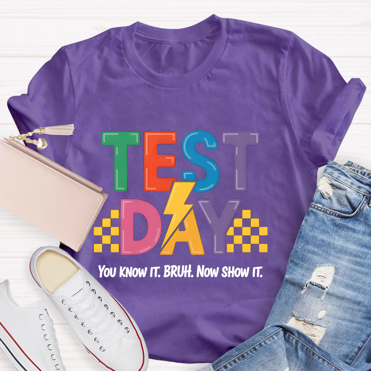You Know It Now Show It Text Day Teacher T-Shirt