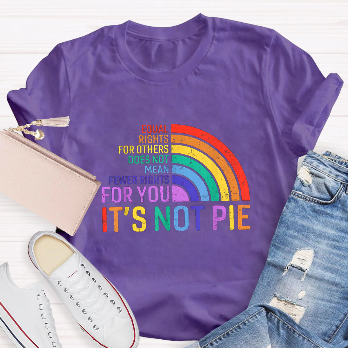 It's Not Pie Shirt, Equal Rights for Others Does Not Mean Fewer Rights for You T-Shirt