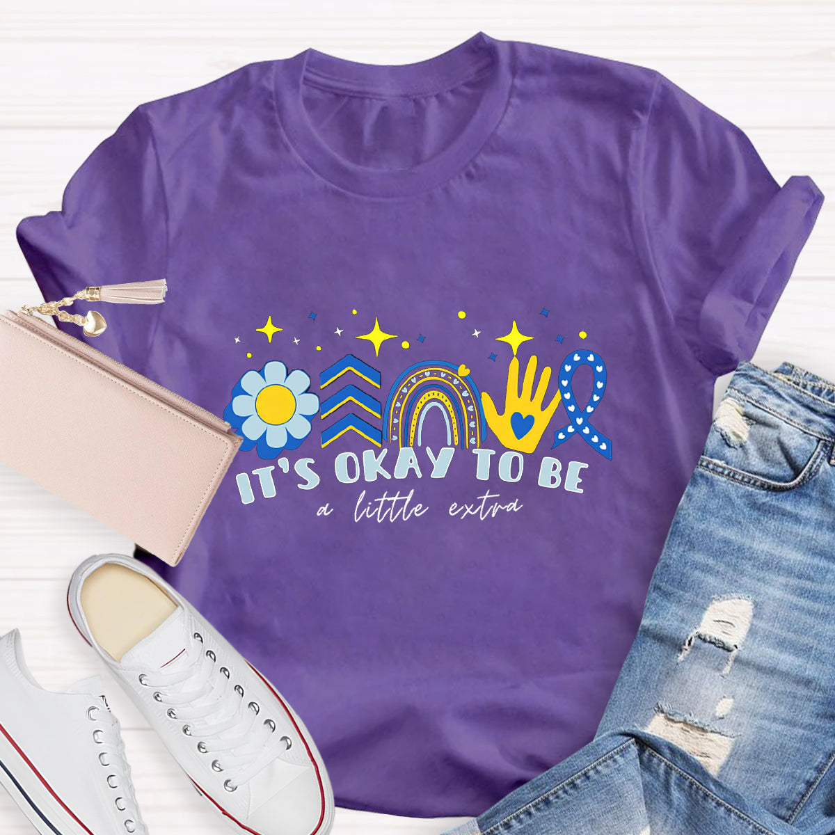 It's Okay to Be a Little Extra Down Syndrome Day T-Shirt