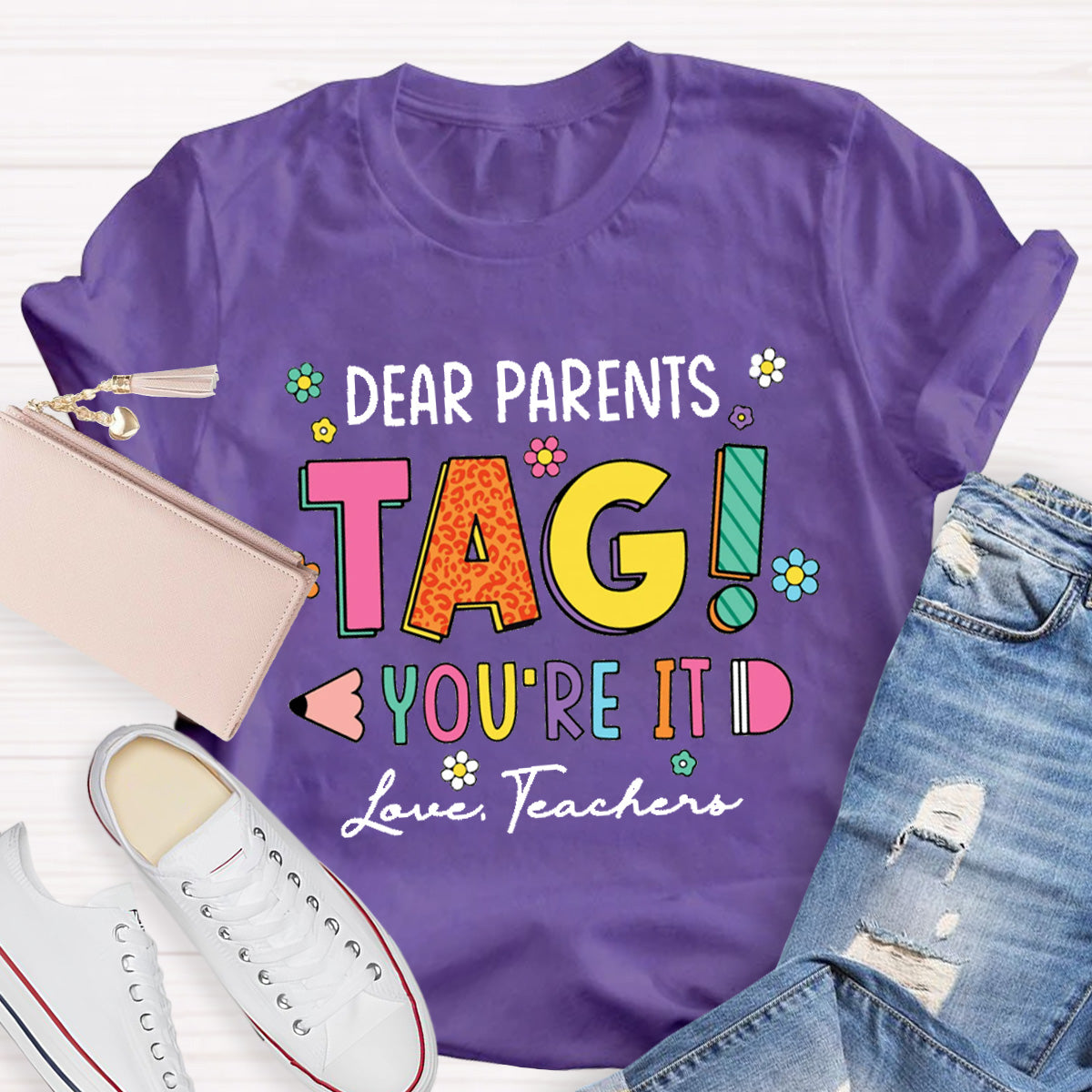 Dear Parents Tag You Are In It Love Teacher T-Shirt