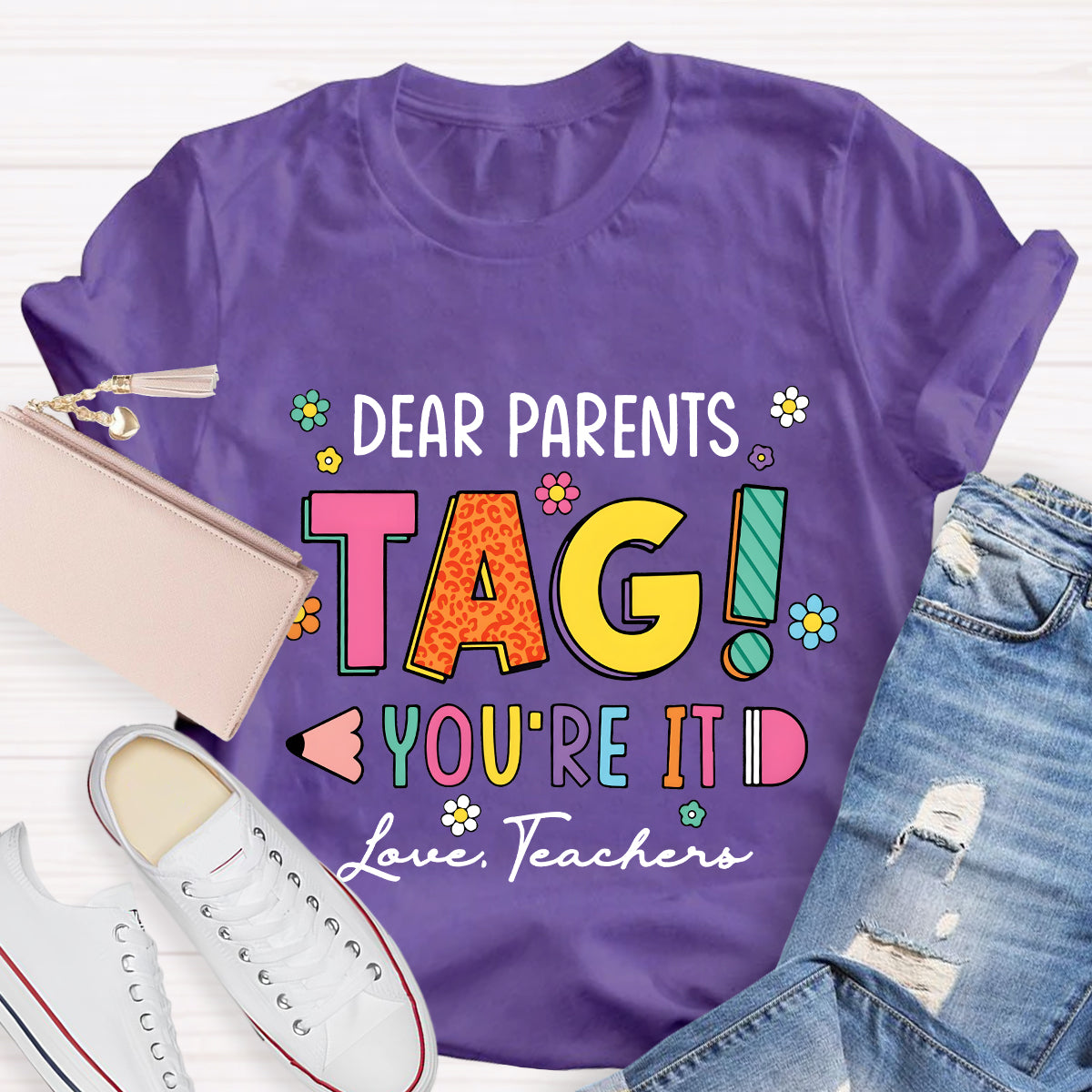 Dear Parents Tag You're It Lover Teachers T-Shirt