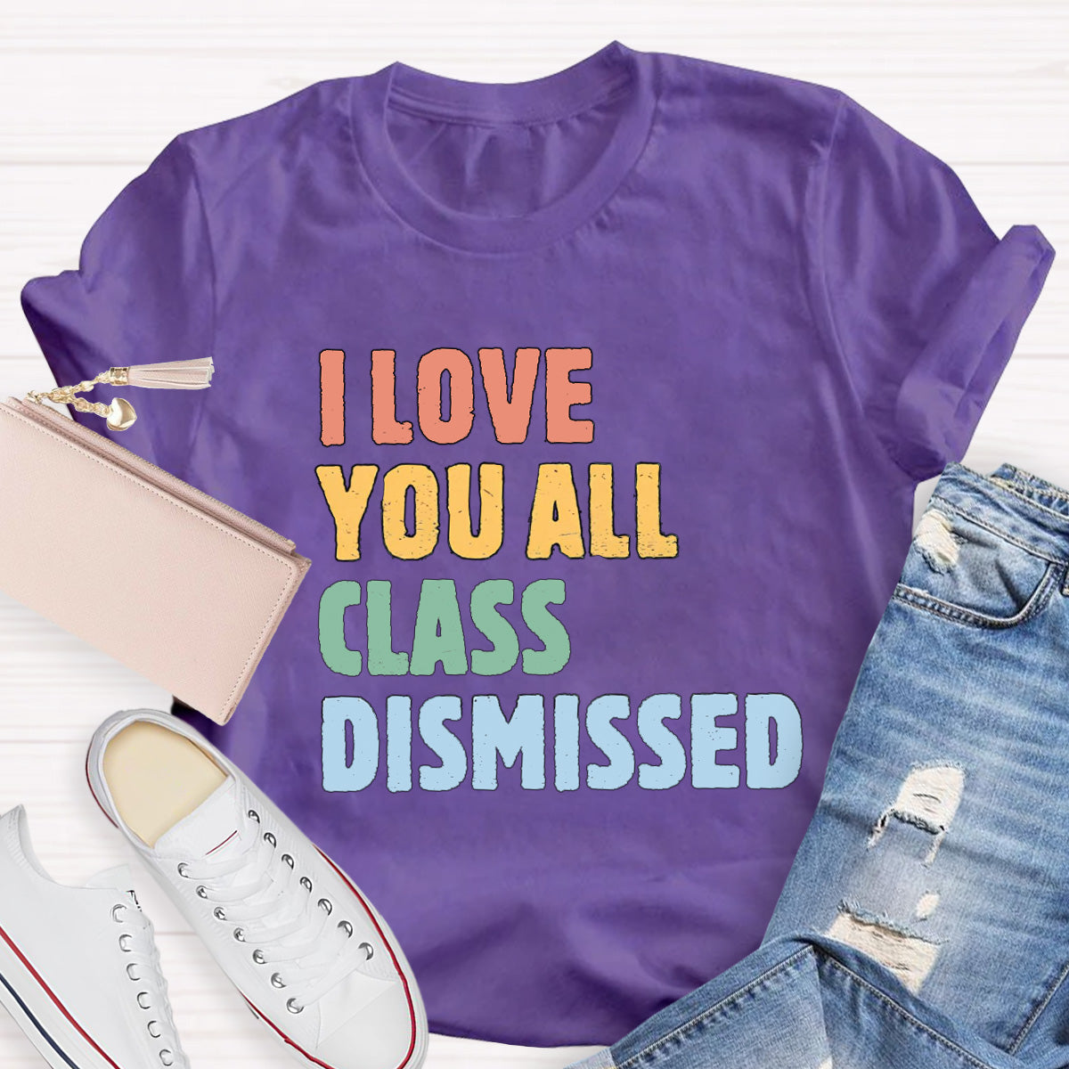 I Love You All Class Dismissed Teacher T-Shirt