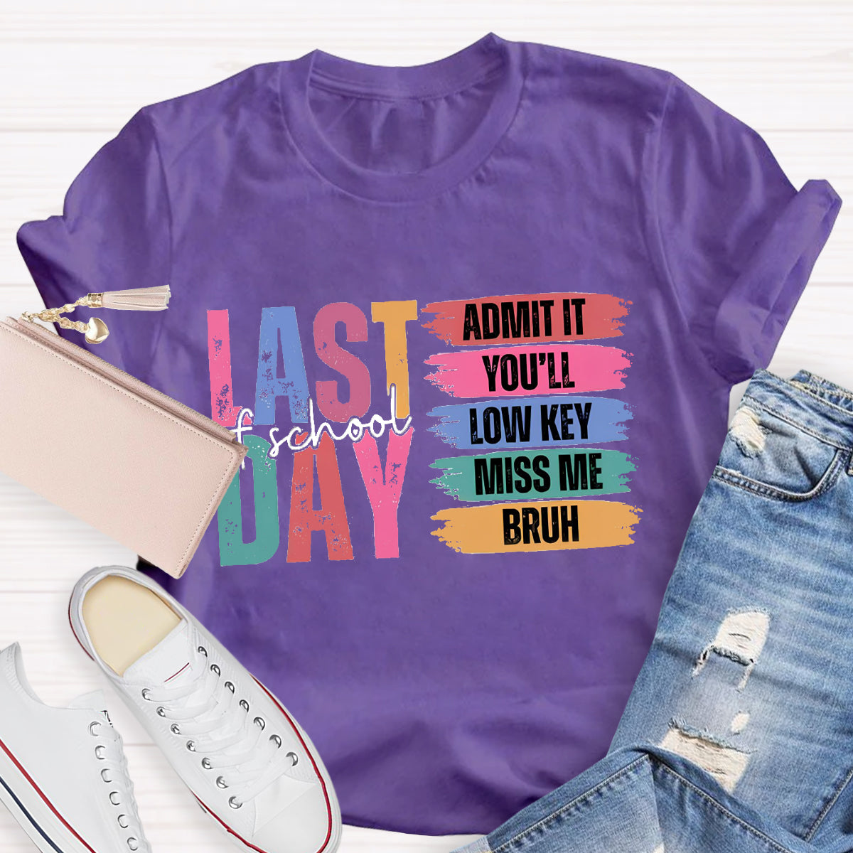 Last Of School Admit It  Teacher T-Shirt