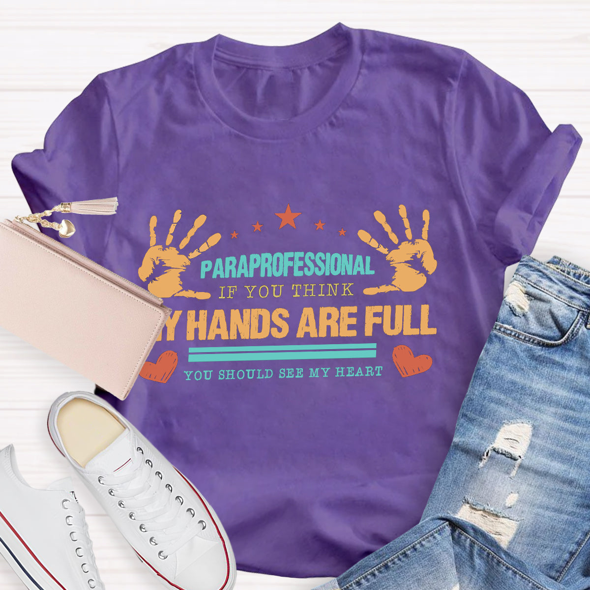 Paraprofessional My Hands Are Full You Should See My Heart T-Shirt