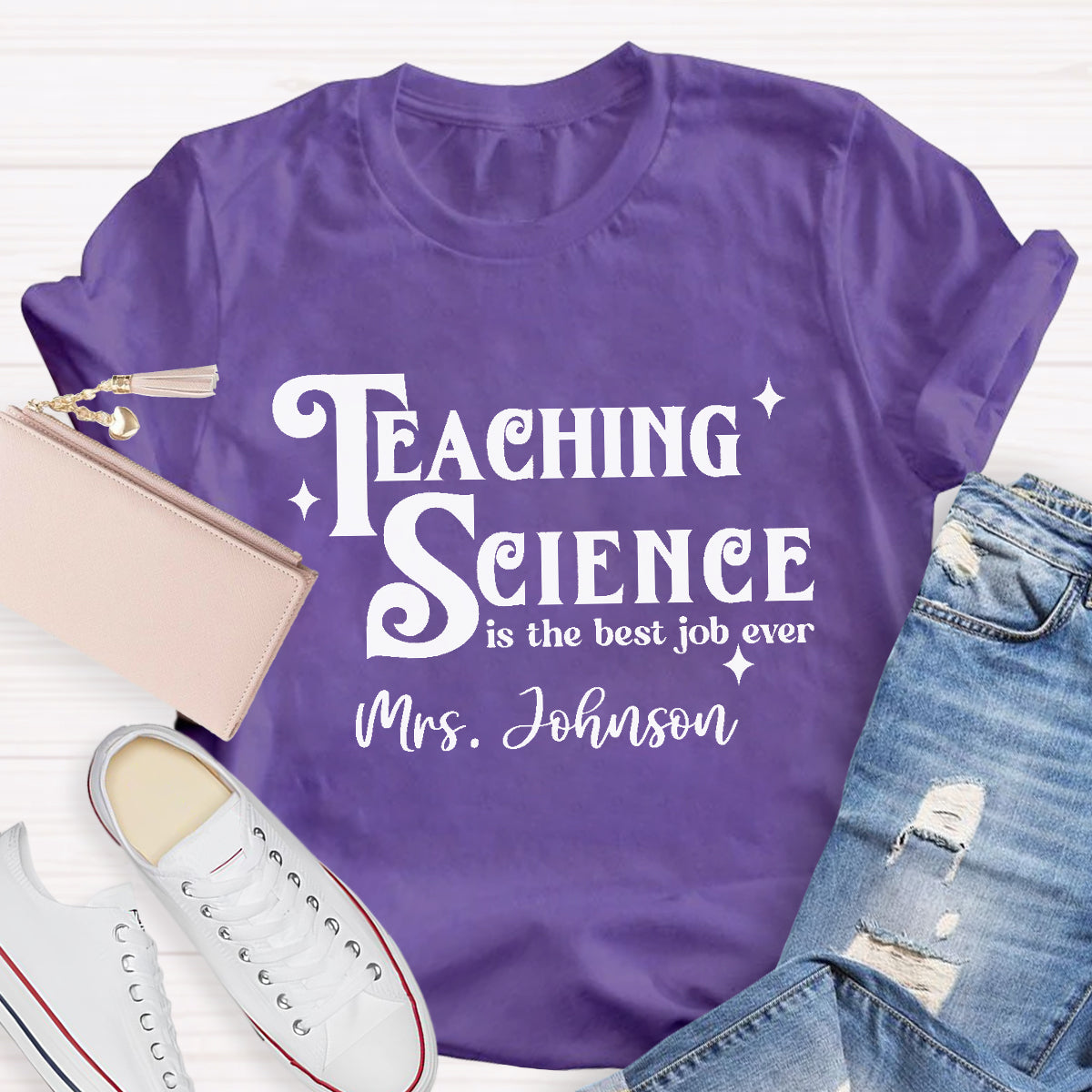 Personalized Name Teaching Science Is The Job Ever Teacher T-Shirt