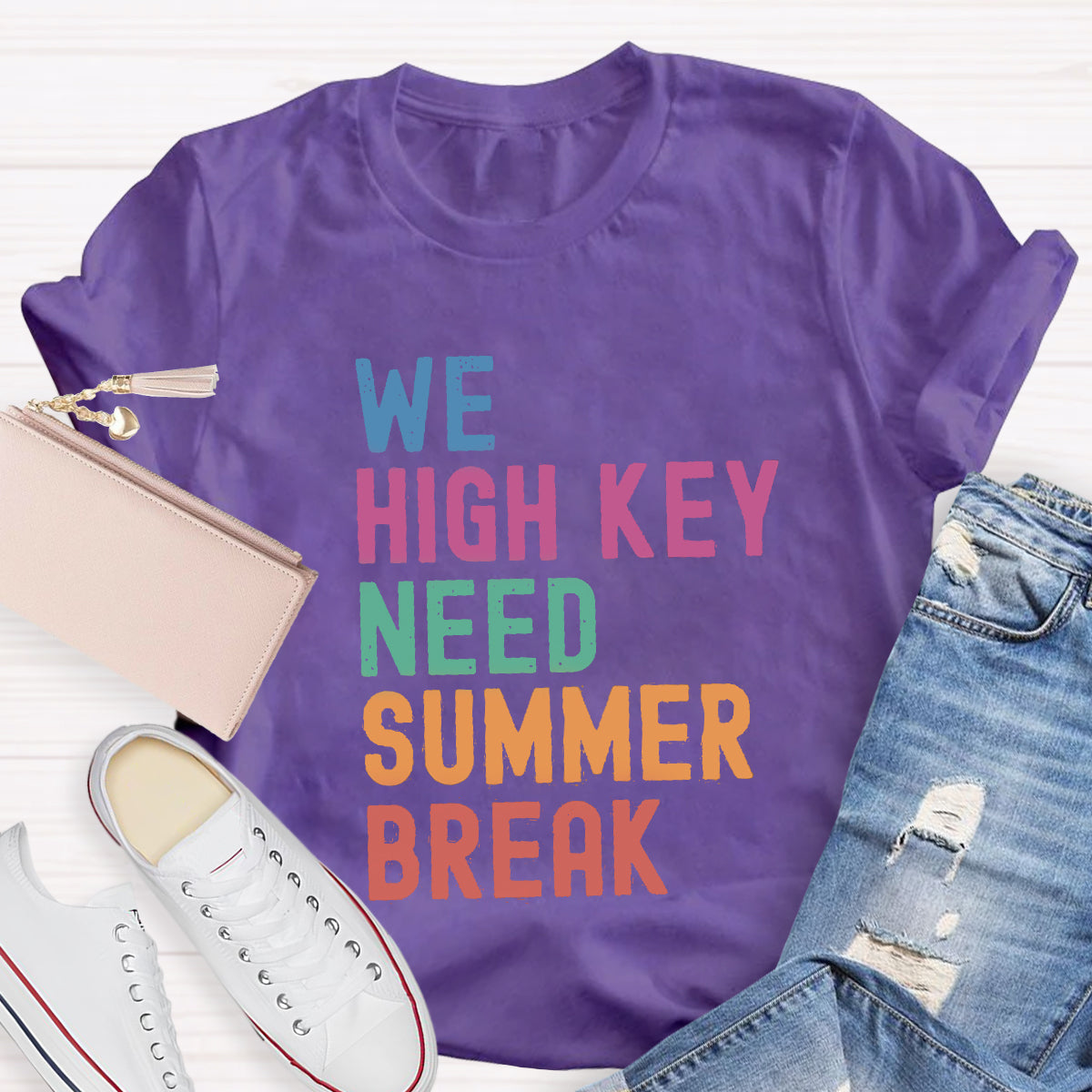 We High Key Need Summer Break Teacher T-Shirt