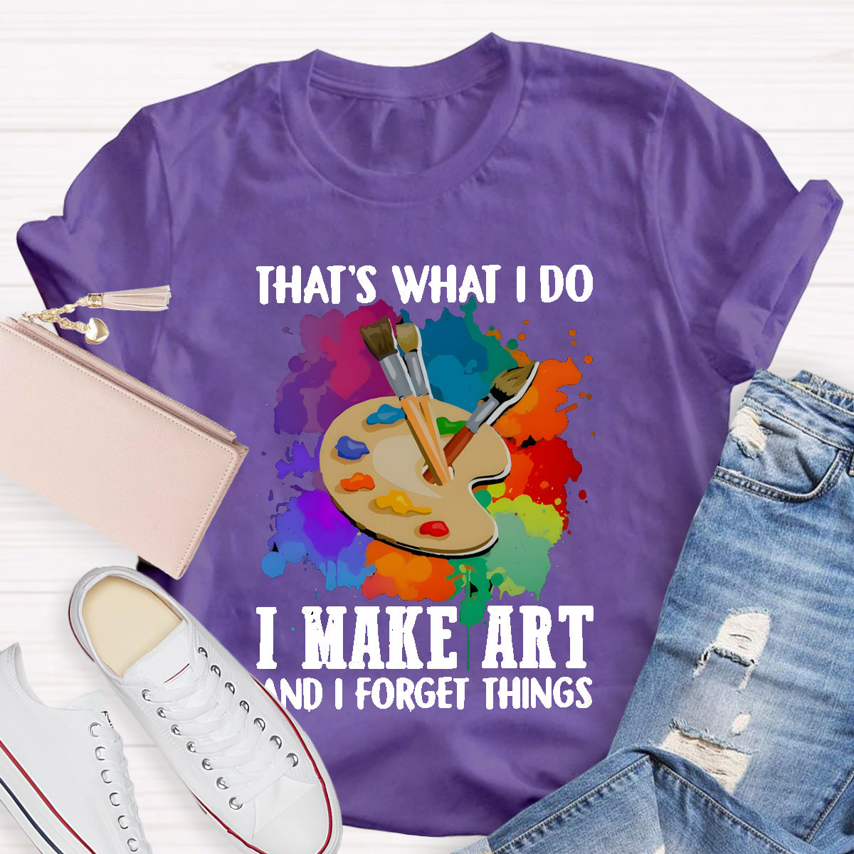 That's What I Do I Make Art And I Forget Things T-Shirt