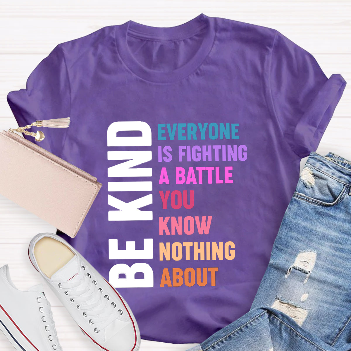 Be Kind Everyone Is Fighting T-Shirt