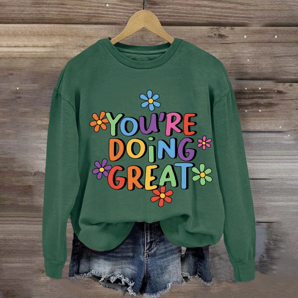 You Are Doing Great Sweatshirt