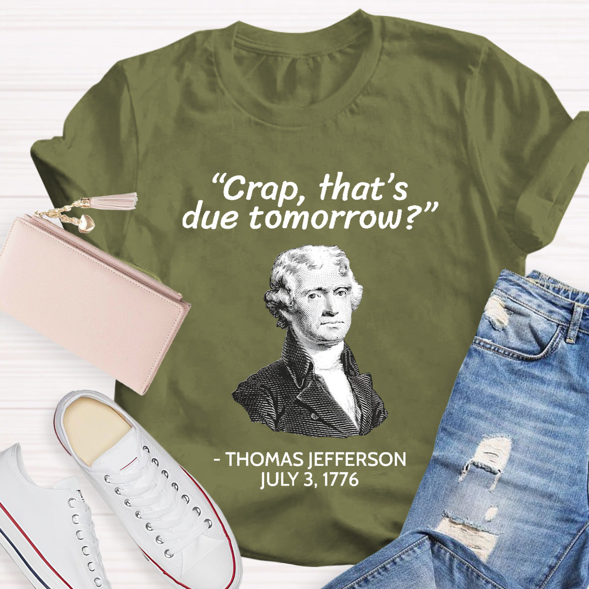 Thomas Jefferson Crap That's Due To Tomorrow Teacher T-Shirt
