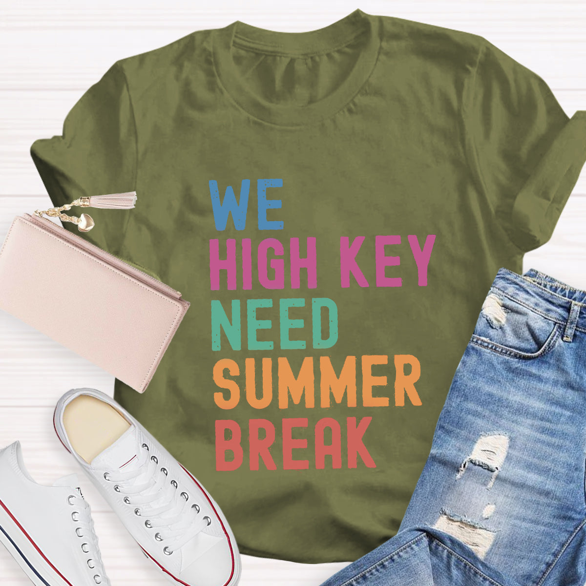 We High Key Need Summer Break Teacher T-Shirt