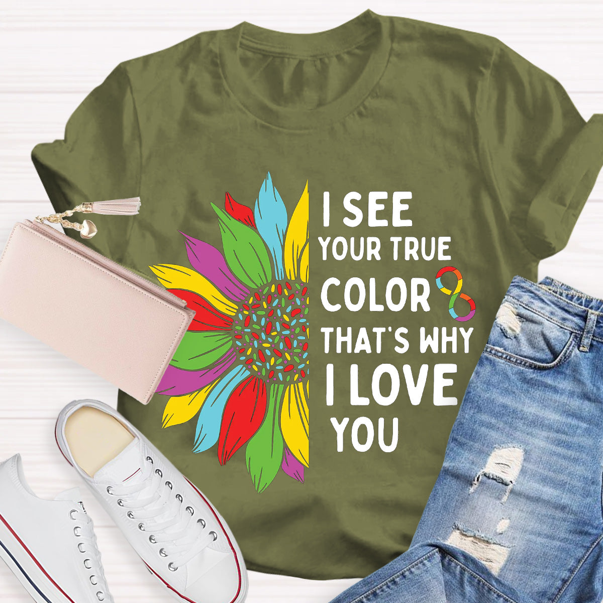I See Your True Color That's Why I Love You Teacher T-Shirt