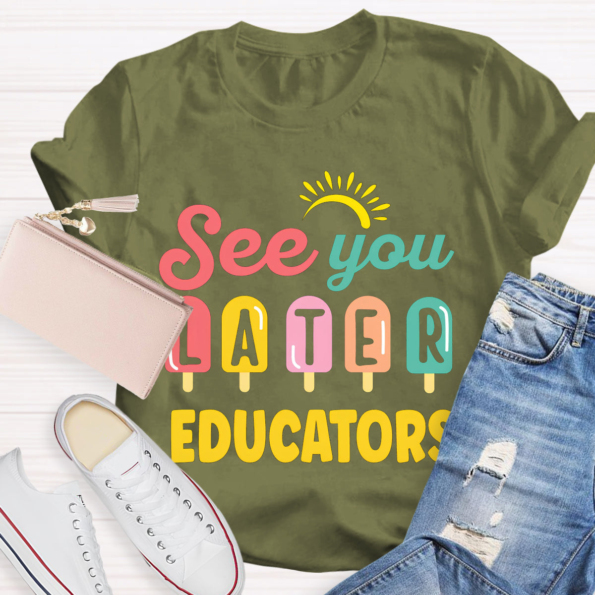 See You Later Educators Teacher T-Shirt