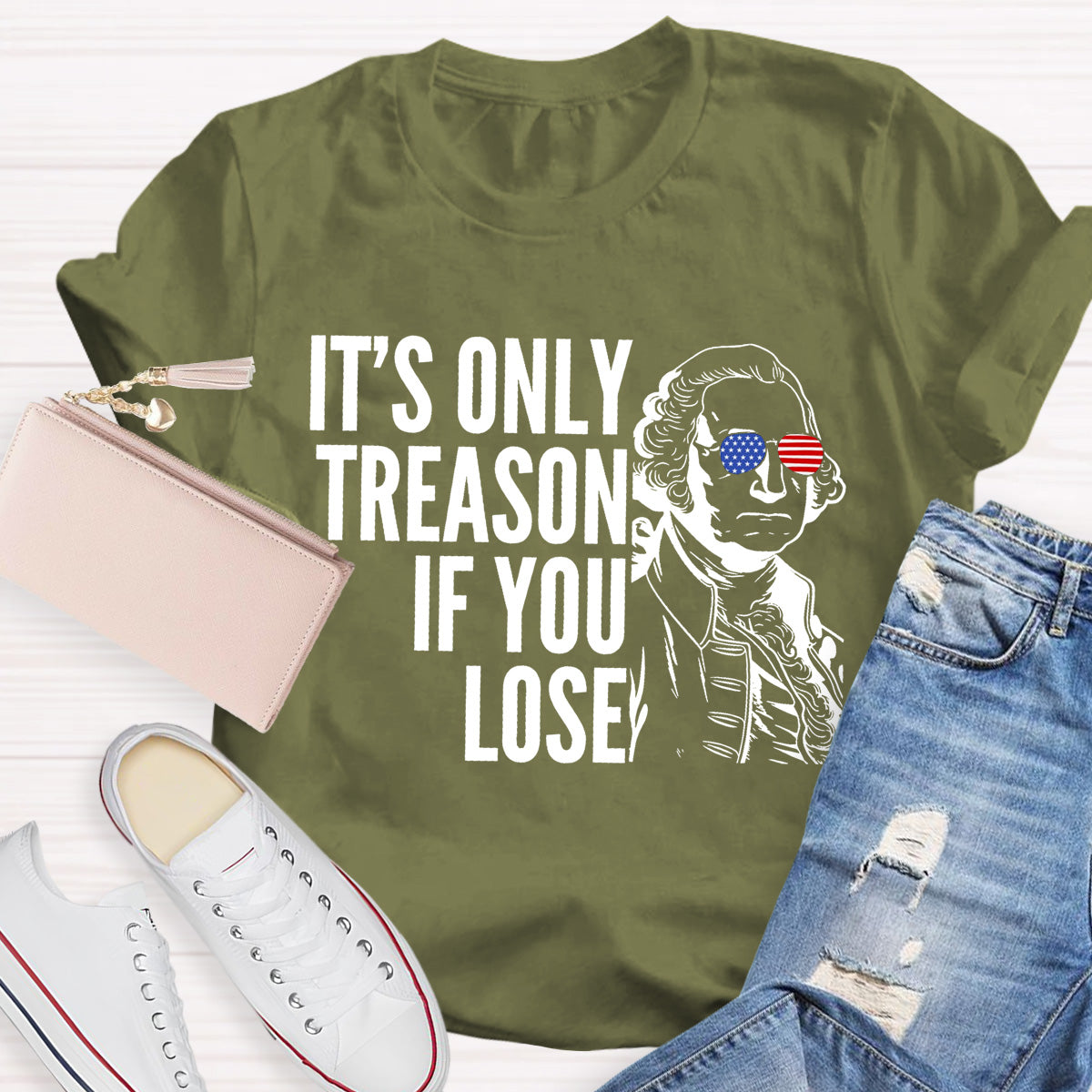 It's Only Treason If You Lose Teacher T-Shirt