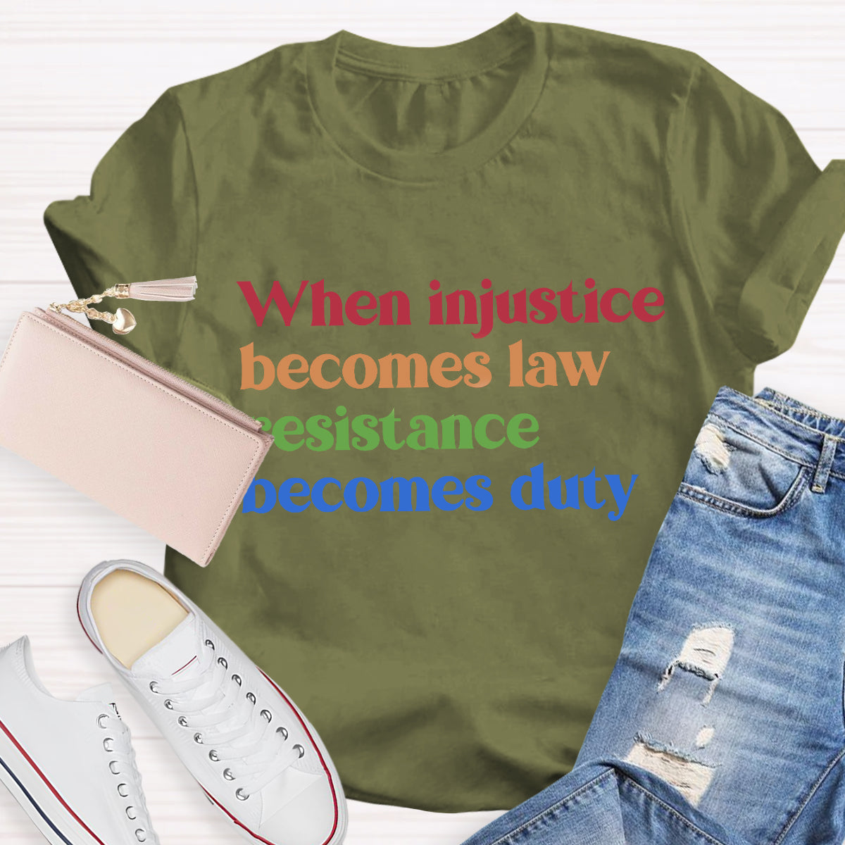 When Injustice Becomes Law Resistance Becomes Duty T-Shirt