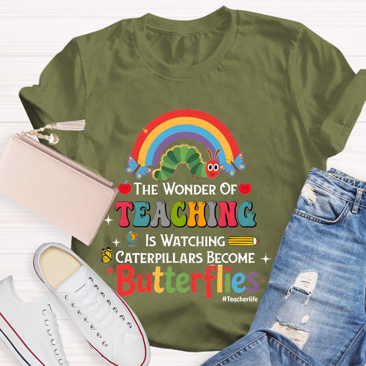 The Wonder Of Teaching Is Watching Caterpillars Become Butterflies Teacherlife T-Shirt