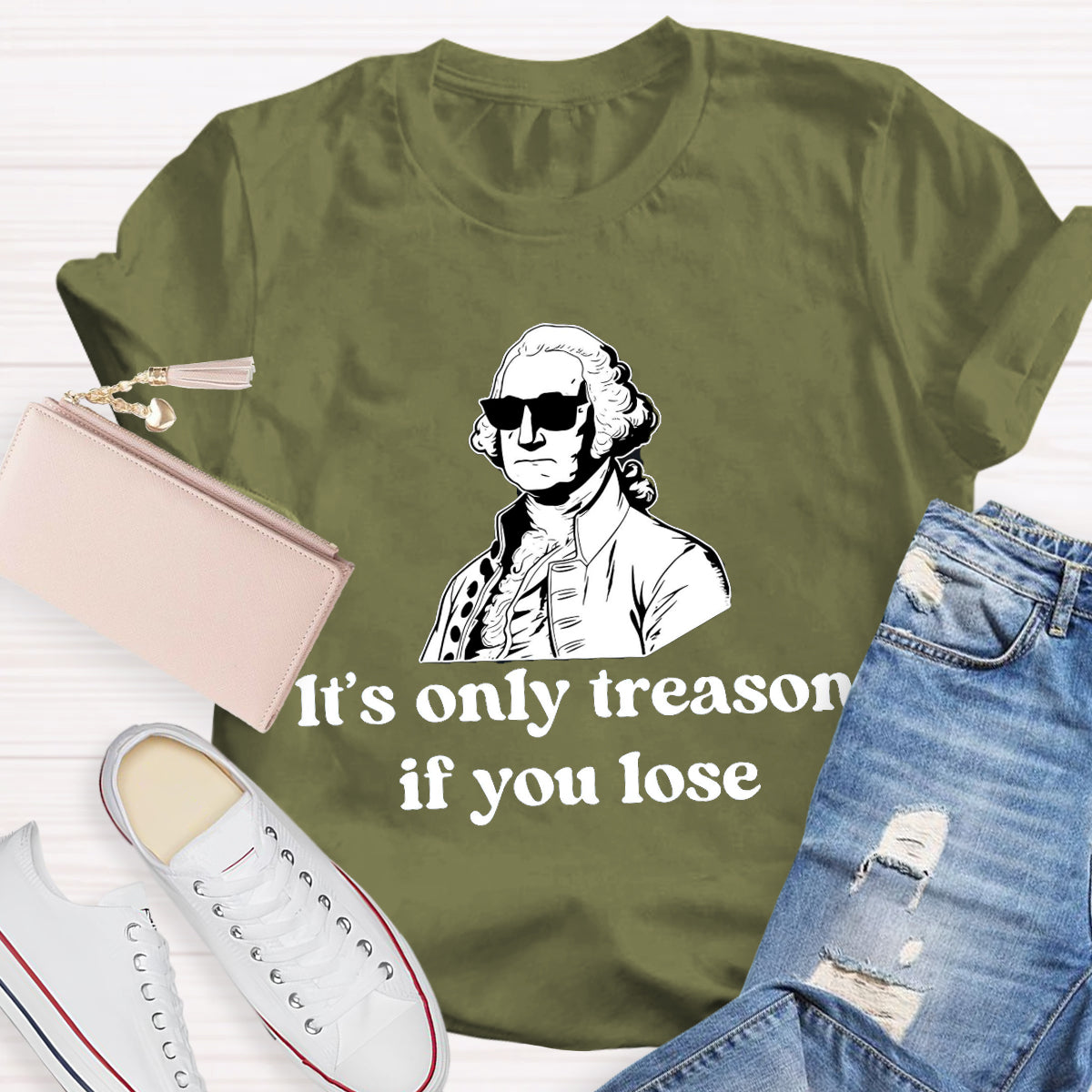 It's Only Treason if You lose Teacher T-Shirt
