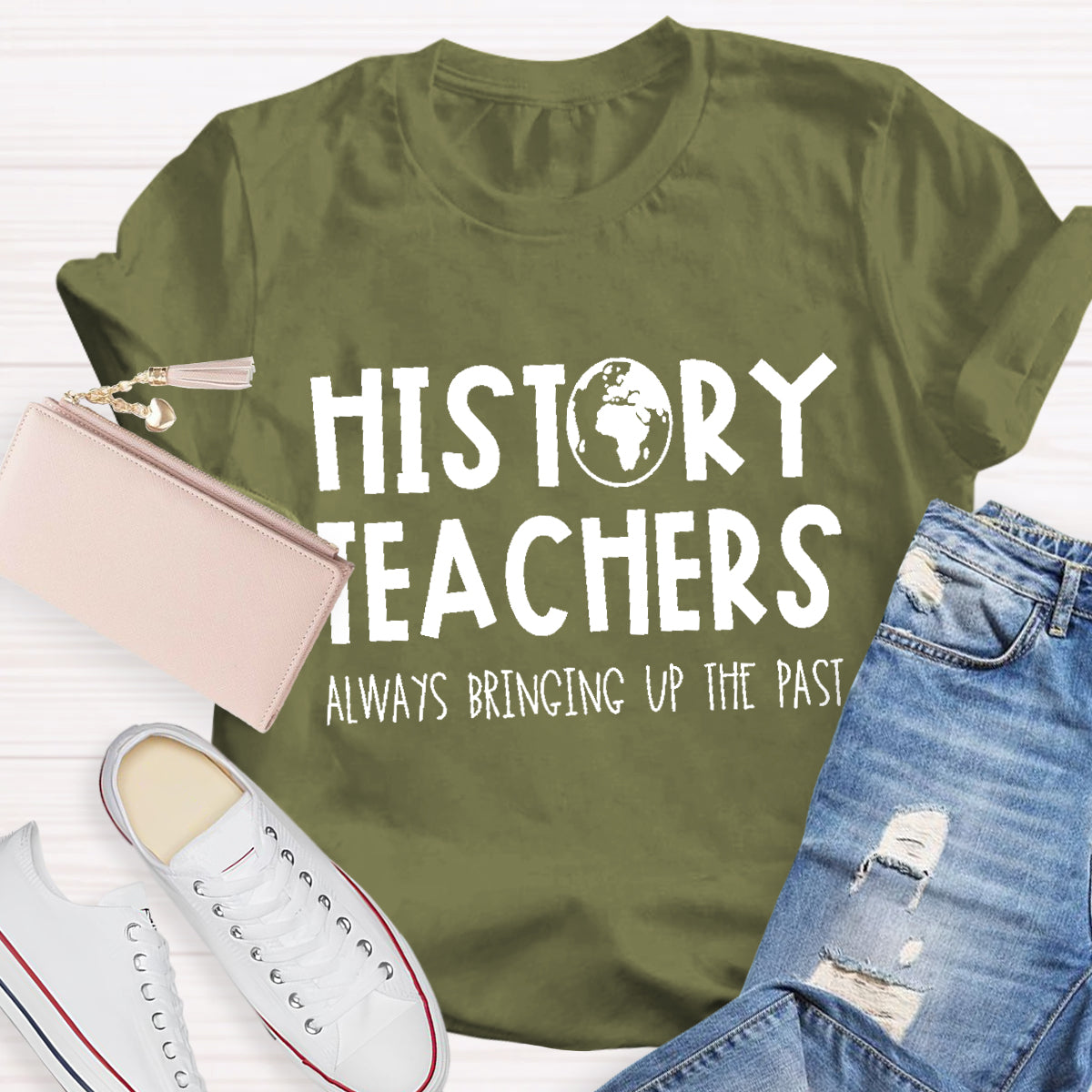 History Teachers Always Bringing Up The Past Teacher T-Shirt