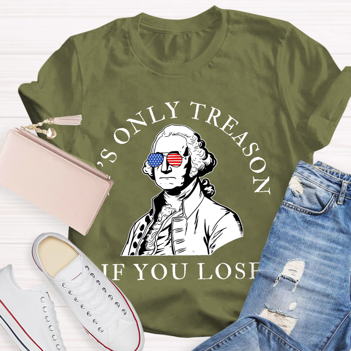 It's Only Treason If You Lose Teacher T-Shirt