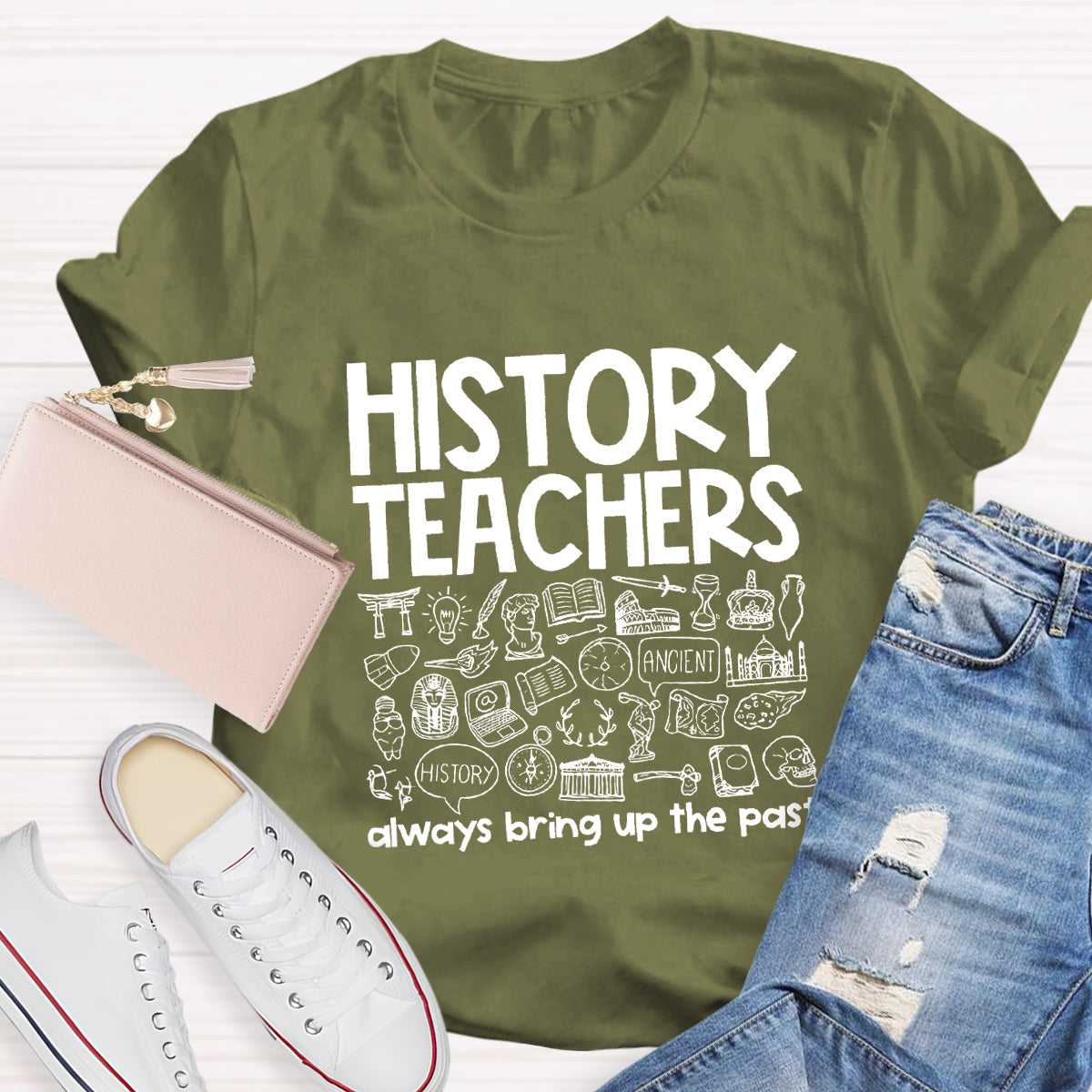 History Teacher Always Bring Up The Past Teacher T-Shirt