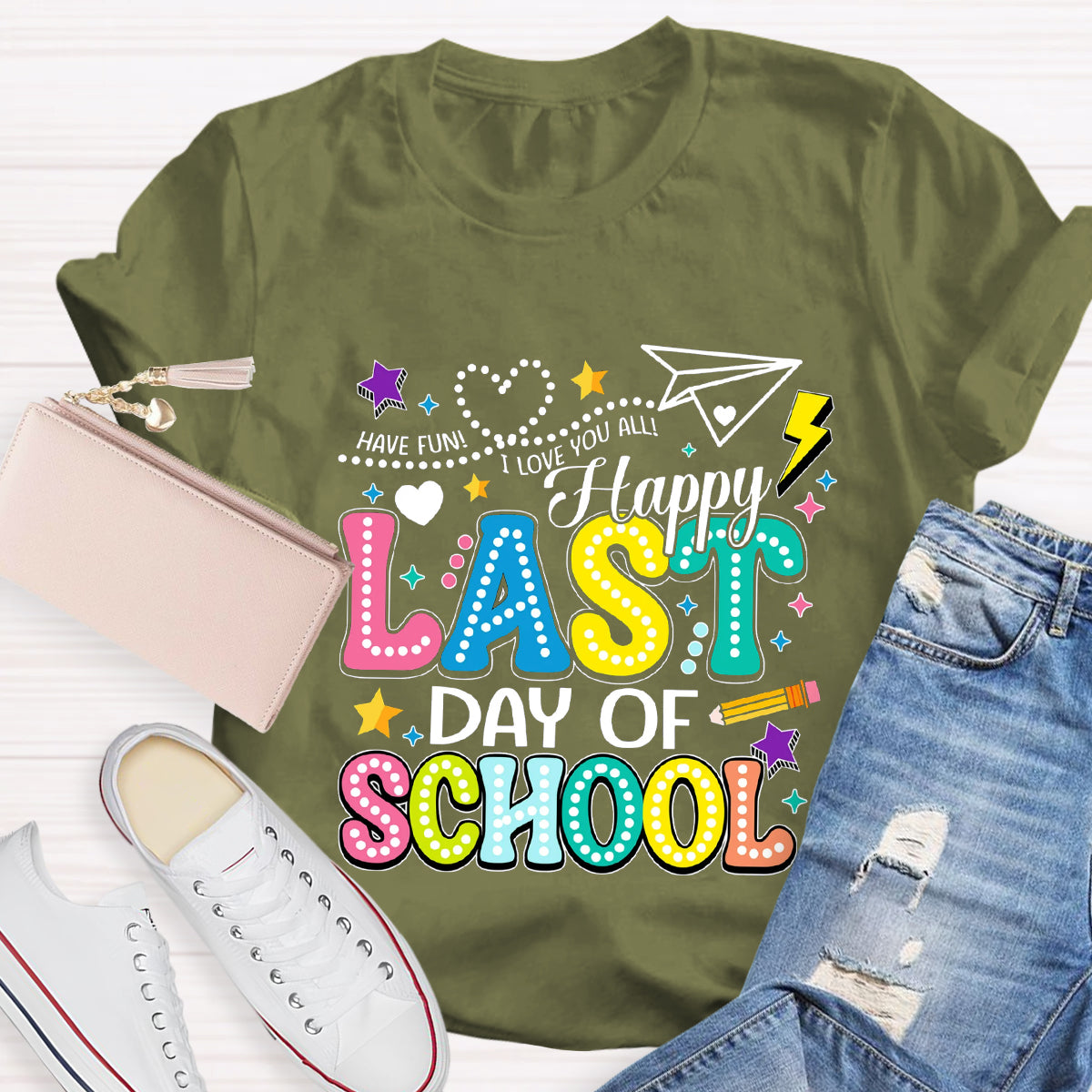 Have Fun Happy Last Day Of School Teacher T-Shirt
