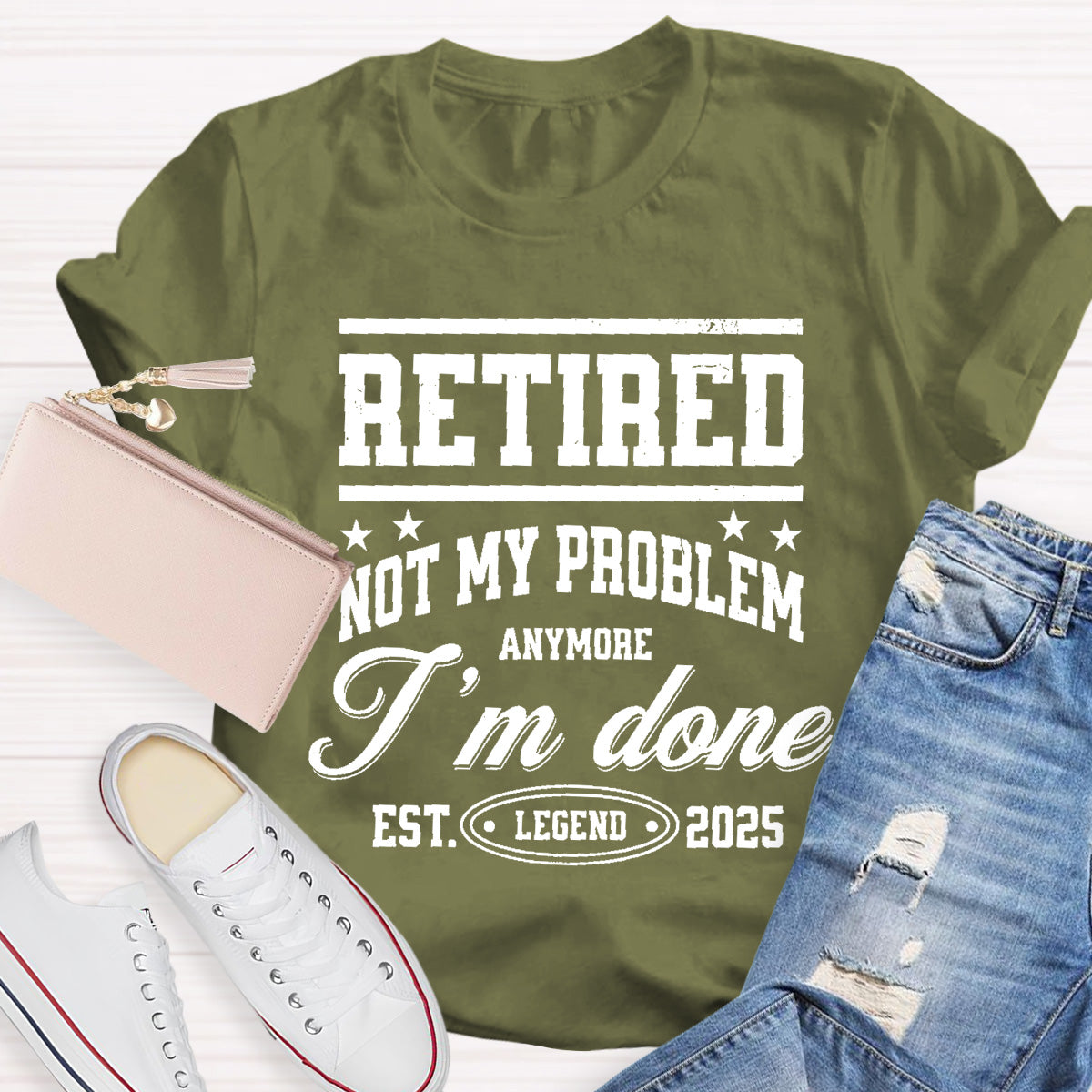 Retired Not My Problem Anymore I'm Done Teacher T-Shirt
