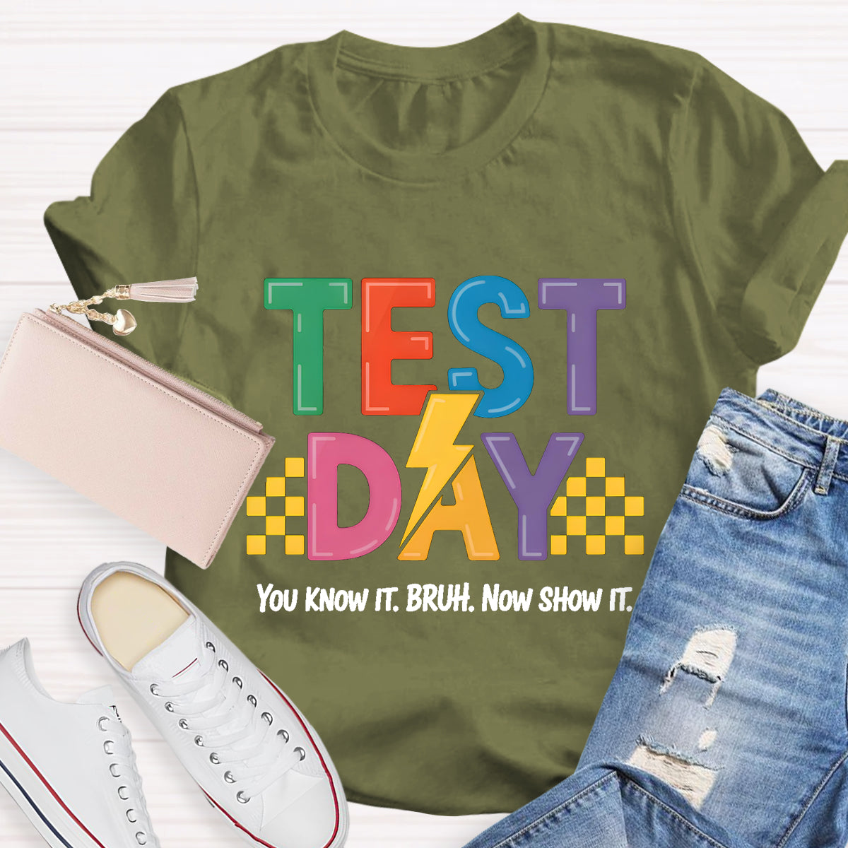 You Know It Now Show It Text Day Teacher T-Shirt