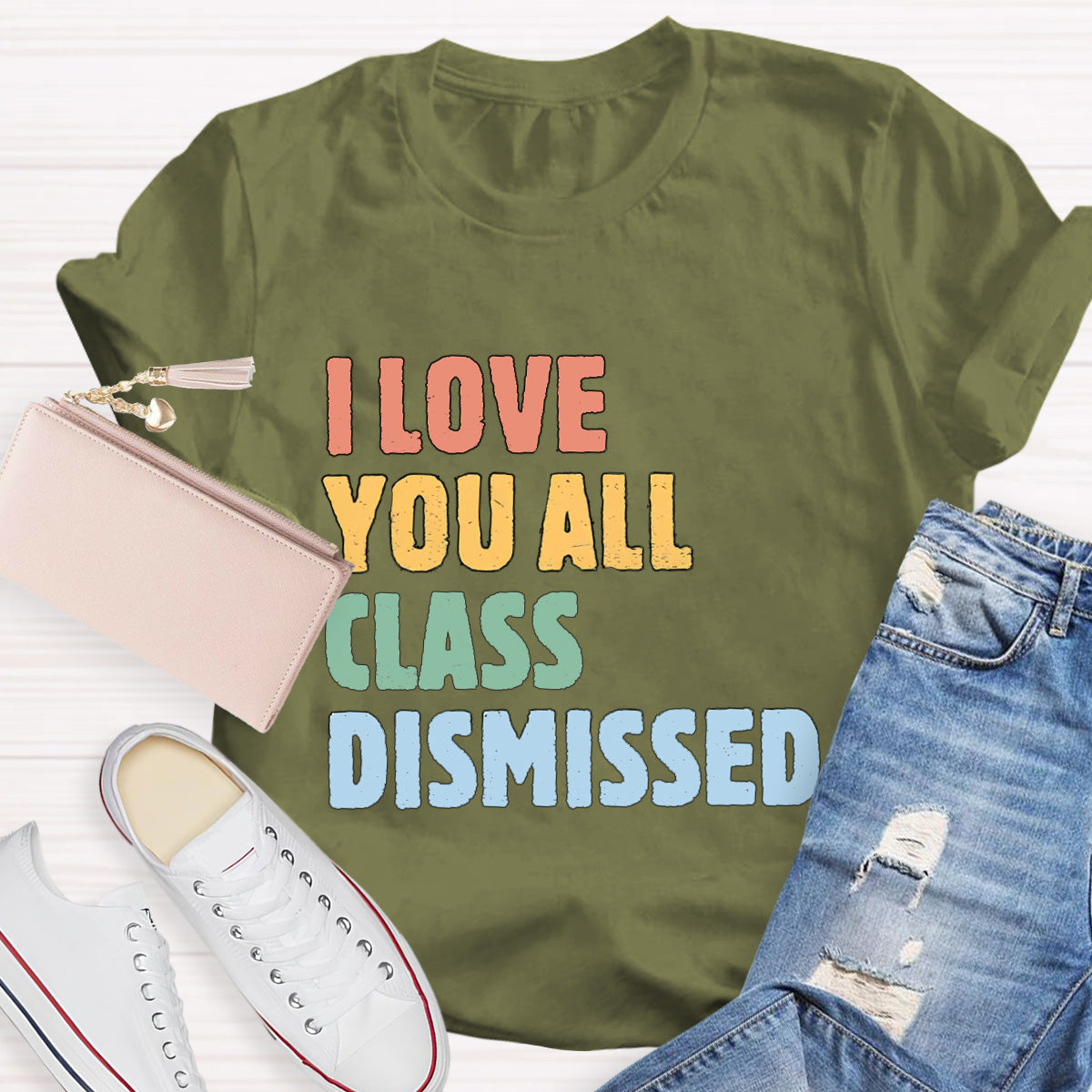 I Love You All Class Dismissed Teacher T-Shirt