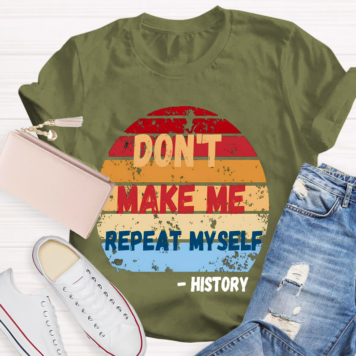 Don't Make Me Repeat Myself History Teacher T-Shirt