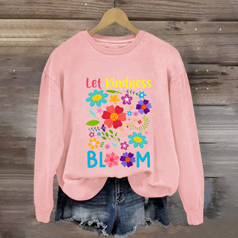 Let Kindness Bloom Sweatshirt