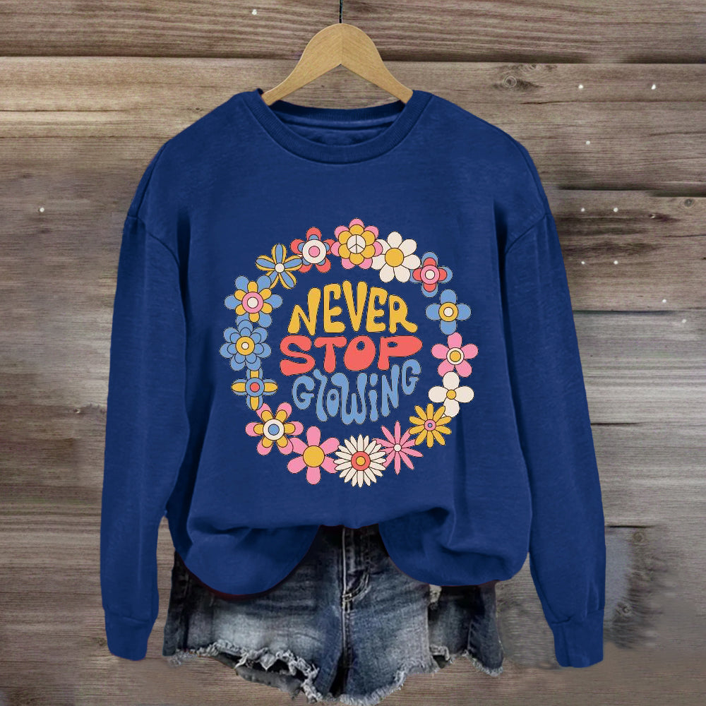 Never Stop Growing Sweatshirt