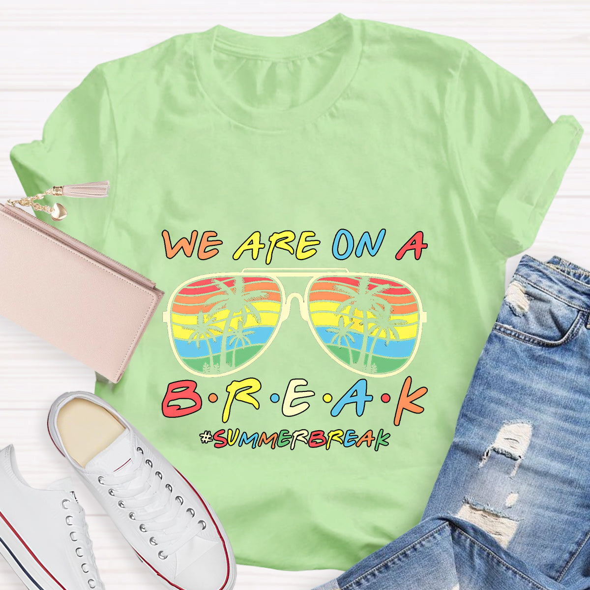 We Are On A Break Summer Break T-Shirt