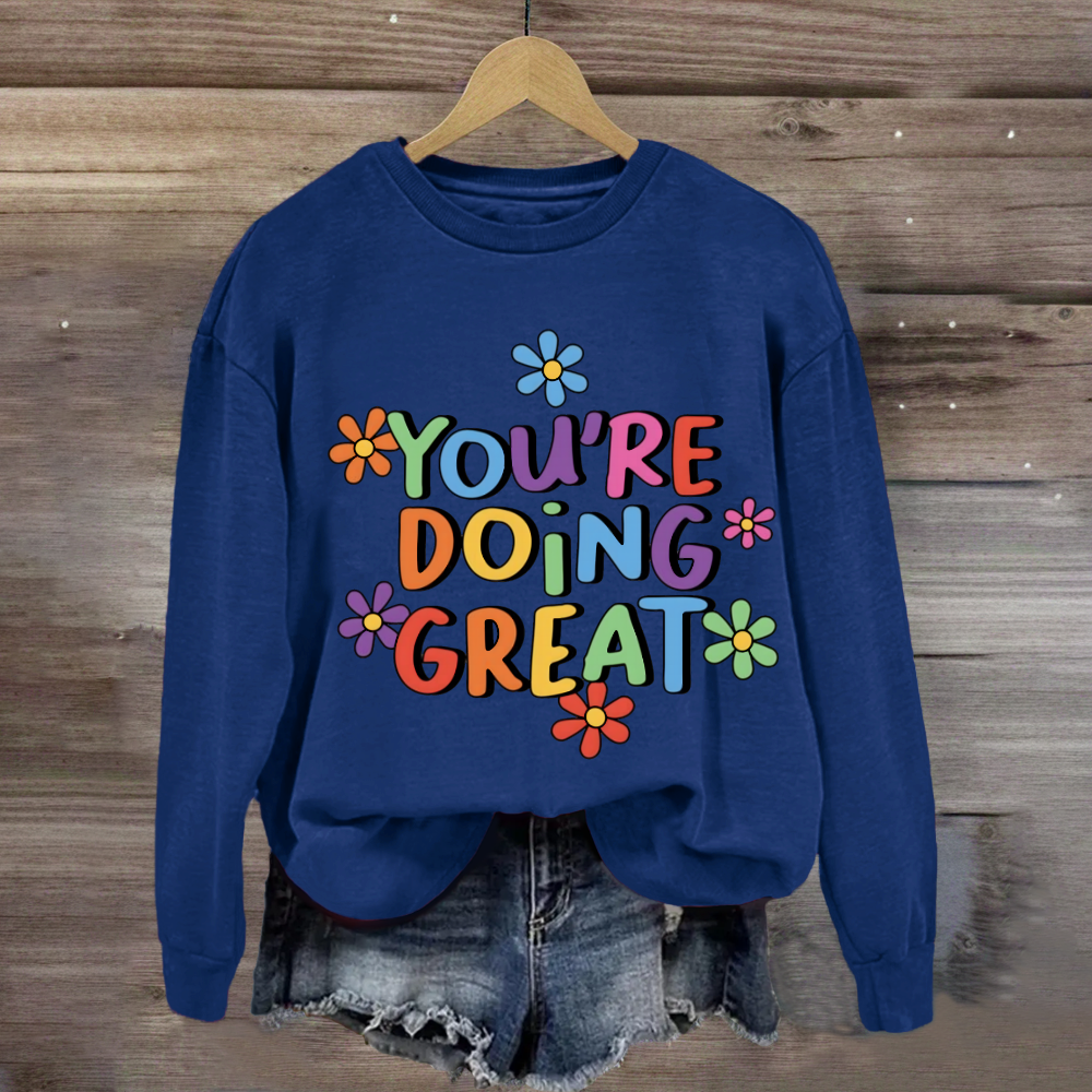 You Are Doing Great Sweatshirt
