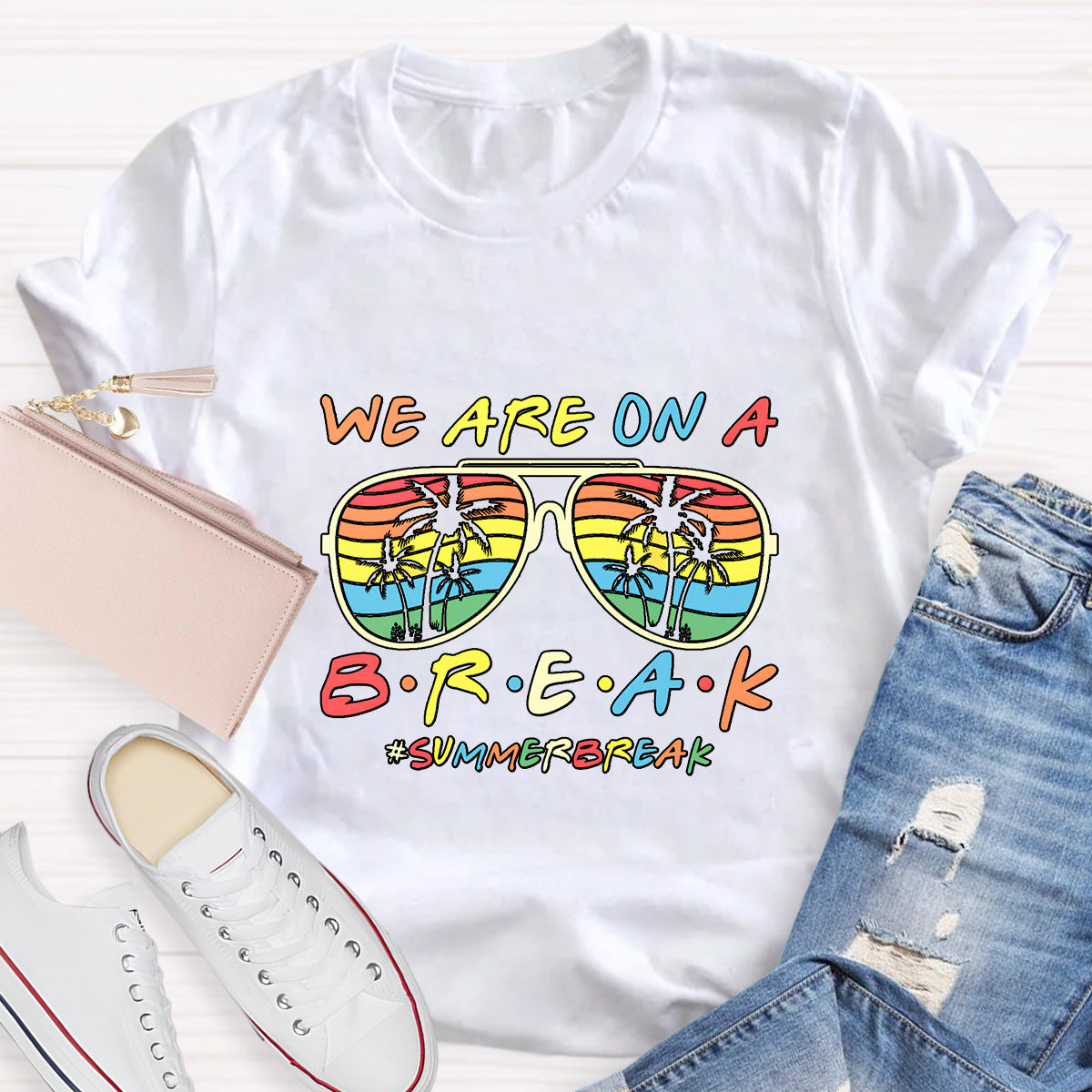 We Are On A Break Summer Break T-Shirt