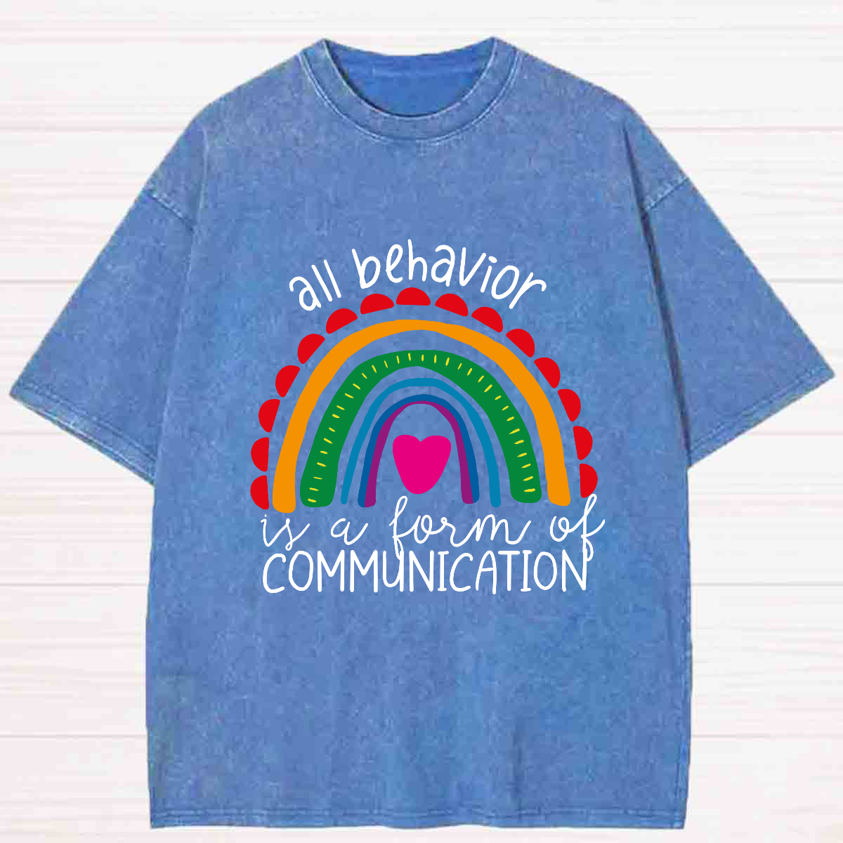 All Behavior Is A Form Of Communication Rainbow Heart Washed T-shirt