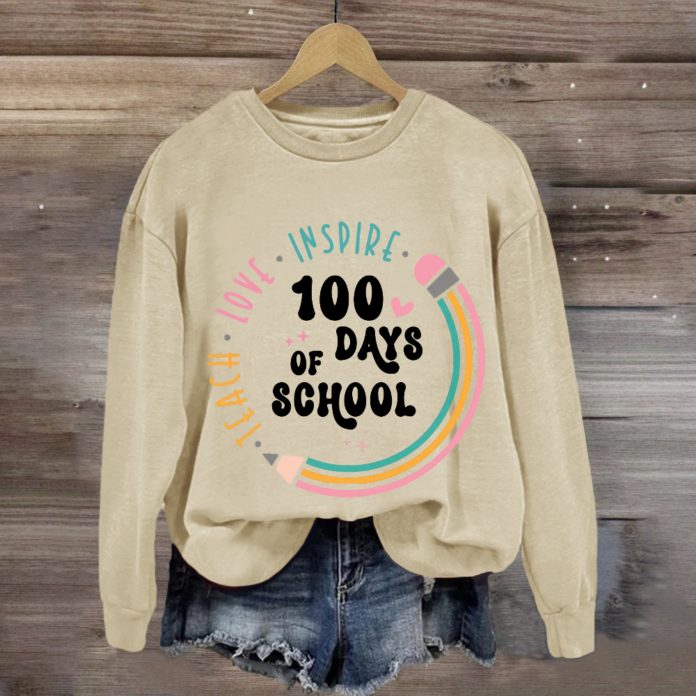 100 Days of School Teach Love Inspire Sweatshirt