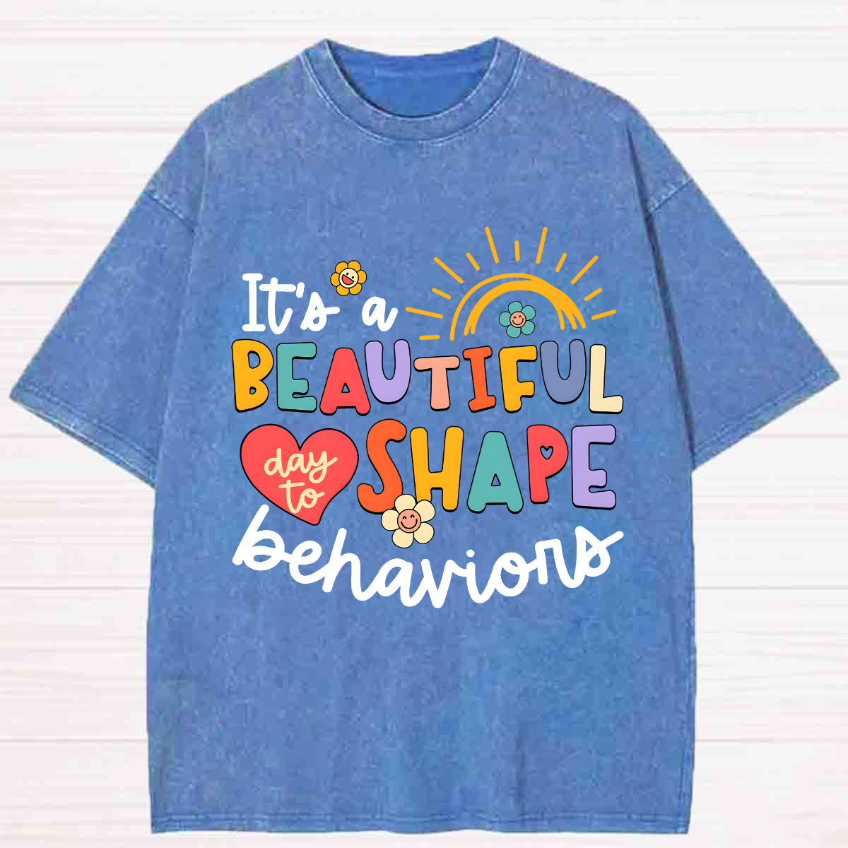It's A Beautiful Day To Shape Behaviors Washed T-shirt