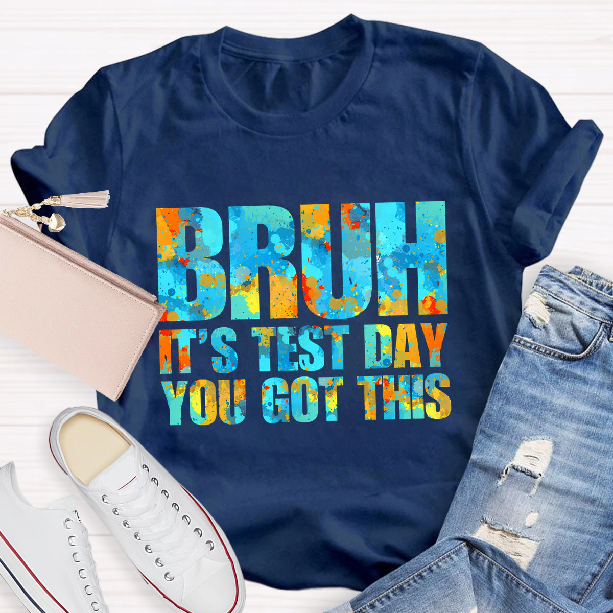 Brun It's Test Day You Can Got This Teacher T-Shirt