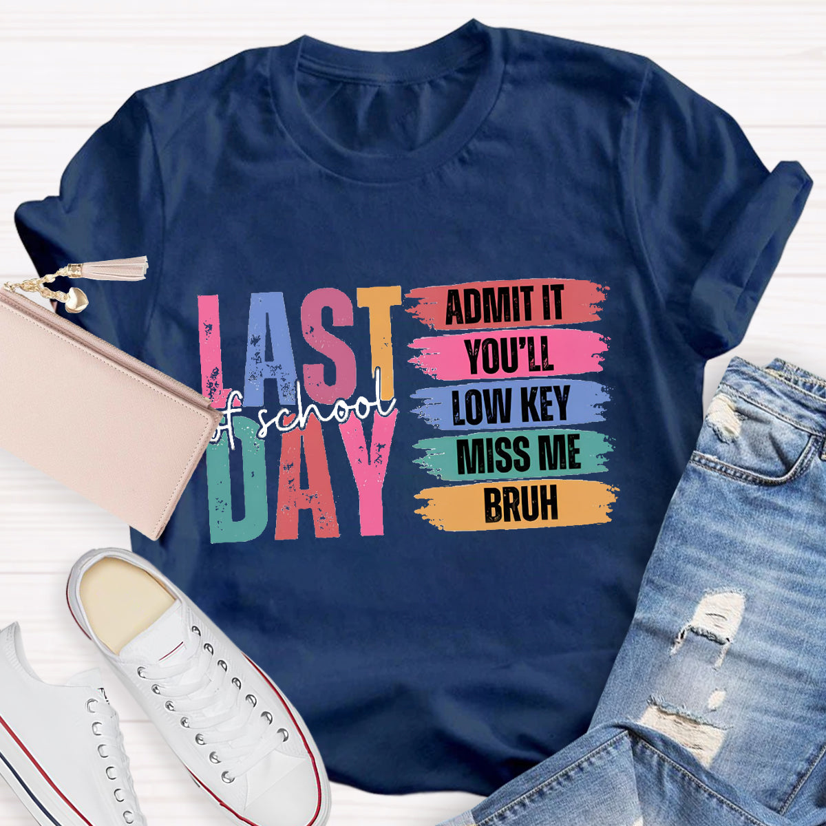 Last Of School Admit It  Teacher T-Shirt