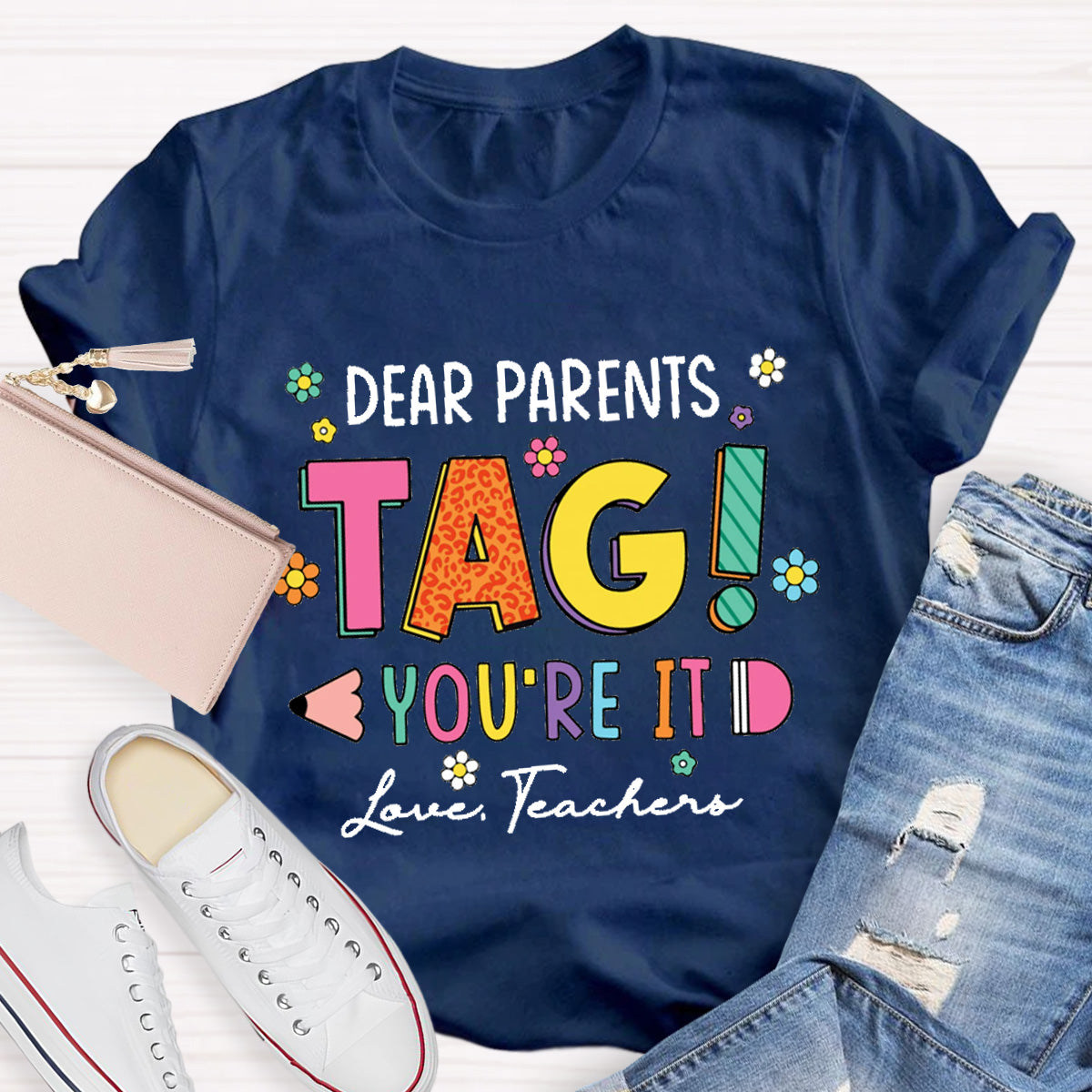 Dear Parents Tag You Are In It Love Teacher T-Shirt